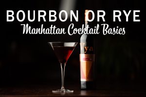 Graphic with "Bourbon or Rye, Manhattan Cocktail Basics" written over a manhattan cocktail and bottle of Vya Sweet Vermouth.