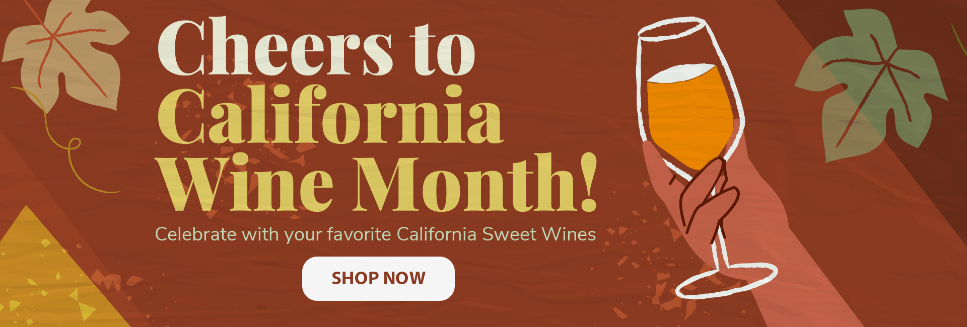 Cheers to California Wine Month! Celebrate with your favorite California Sweet Wines Shop Now