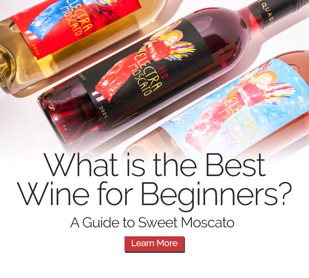 What is the best wine for beginners? A guide to sweet moscato. Learn more.